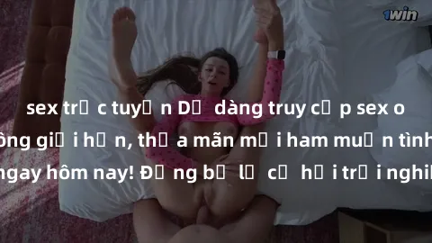 sex trực tuyến Dễ dàng truy cập sex online không che không giới hạn, thỏa mãn mọi ham muốn tình dục của bạn ngay hôm nay! Đừng bỏ lỡ cơ hội trải nghiệm những khoái cảm mới lạ và đầy kích thích.