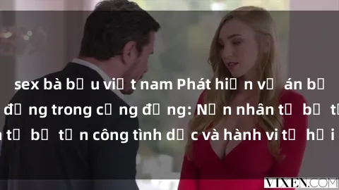 sex bà bầu việt nam Phát hiện vụ án bạo dâm sex gây chấn động trong cộng đồng: Nạn nhân tố bị tấn công tình dục và hành vi tệ hại được tiết lộ