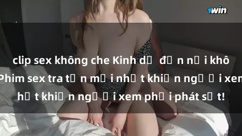 clip sex không che Kinh dị đến nỗi không thể tin nổi: Phim sex tra tấn mới nhất khiến người xem phải phát sốt!