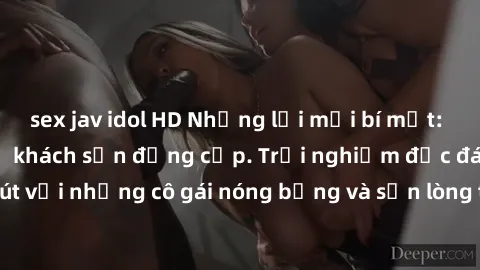 sex jav idol HD Những lời mời bí mật: Gái Việt làm tình ở khách sạn đẳng cấp. Trải nghiệm độc đáo và cuốn hút với những cô gái nóng bỏng và sẵn lòng thỏa mãn mọi nhu cầu của bạn.