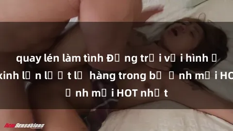 quay lén làm tình Động trời với hình ảnh gái xinh lần lượt lộ hàng trong bộ ảnh mới HOT nhất