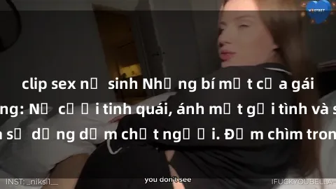 clip sex nữ sinh Những bí mật của gái Việt Nam dâm đãng: Nụ cười tinh quái, ánh mắt gợi tình và sự dụng dẫm chết người. Đắm chìm trong vòng xoay đam mê!