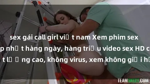 sex gái call girl việt nam Xem phim sex online miễn phí, cập nhật hàng ngày, hàng triệu video sex HD chất lượng cao, không virus, xem không giới hạn, hoàn toàn miễn phí.