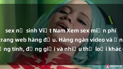sex nữ sinh Việt Nam Xem sex miễn phí ngay tại địa chỉ trang web hàng đầu. Hàng ngàn video và ảnh đồng tính, đồng giới và nhiều thể loại khác đang chờ bạn khám phá.