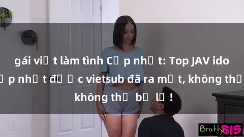 gái việt làm tình Cập nhật: Top JAV idol xinh đẹp nhất được vietsub đã ra mắt, không thể bỏ lỡ!