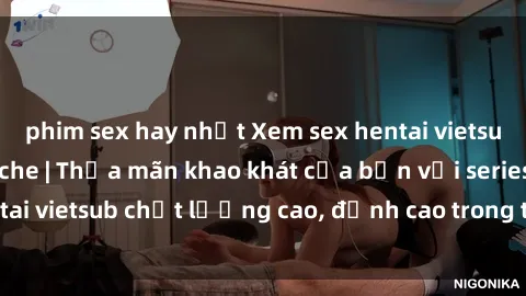 phim sex hay nhất Xem sex hentai vietsub cực hot, không che | Thỏa mãn khao khát của bạn với series hentai vietsub chất lượng cao, đỉnh cao trong thể loại anime không che.