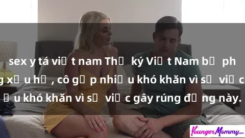 sex y tá việt nam Thư ký Việt Nam bị phát tán clip sex đáng xấu hổ, cô gặp nhiều khó khăn vì sự việc gây rúng động này.