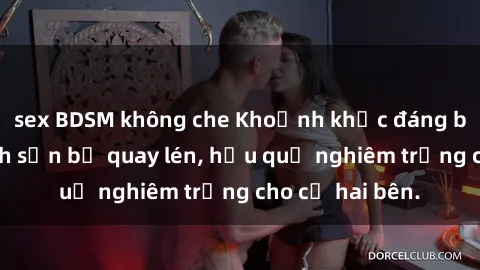 sex BDSM không che Khoảnh khắc đáng buồn: Sex khách sạn bị quay lén, hậu quả nghiêm trọng cho cả hai bên.