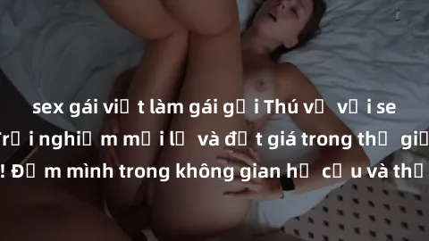 sex gái việt làm gái gọi Thú vị với sex cosplay anime: Trải nghiệm mới lạ và đắt giá trong thế giới cosplay! Đắm mình trong không gian hư cấu và thỏa mãn niềm đam mê của bạn!