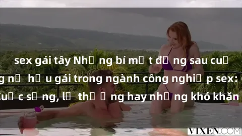 sex gái tây Những bí mật đằng sau cuộc sống của những nữ hầu gái trong ngành công nghiệp sex: Cuộc sống, lẽ thường hay những khó khăn mà họ phải đối mặt.