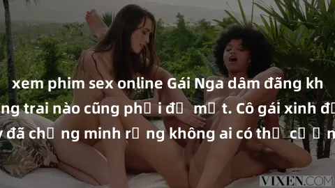 xem phim sex online Gái Nga dâm đãng khiến tim bất cứ chàng trai nào cũng phải đỏ mặt. Cô gái xinh đẹp này đã chứng minh rằng không ai có thể cưỡng lại khi cô làm tình đắm say.