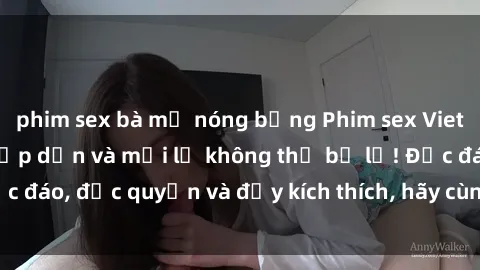 phim sex bà mẹ nóng bỏng Phim sex Vietsub: Trải nghiệm hấp dẫn và mới lạ không thể bỏ lỡ! Độc đáo, độc quyền và đầy kích thích, hãy cùng khám phá ngay!