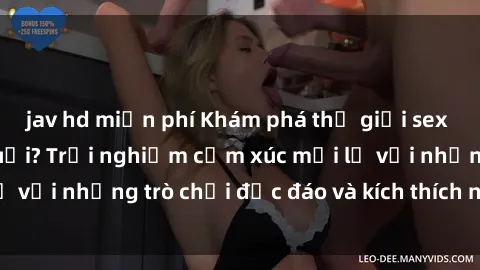 jav hd miễn phí Khám phá thế giới sex trực tuyến: Hơn tuổi? Trải nghiệm cảm xúc mới lạ với những trò chơi độc đáo và kích thích người lớn