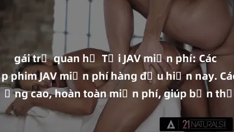 gái trẻ quan hệ Tải JAV miễn phí: Các trang web cung cấp phim JAV miễn phí hàng đầu hiện nay. Các tác phẩm chất lượng cao, hoàn toàn miễn phí, giúp bạn thỏa mãn niềm đam mê mà không tốn kém.