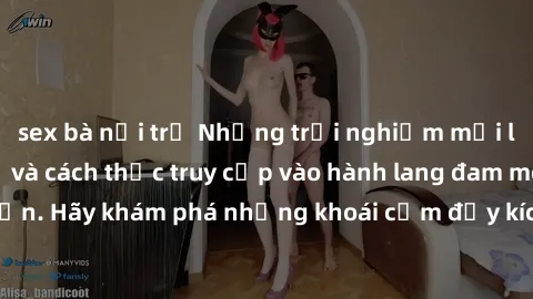 sex bà nội trợ Những trải nghiệm mới lạ với sex tập thể và cách thức truy cập vào hành lang đam mê của bạn. Hãy khám phá những khoái cảm đầy kích thích với tập thể hấp dẫn!